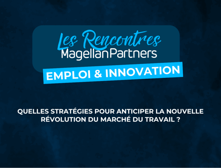 Révolution marché du travail Rencontres Magellan Partners